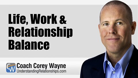 Life, Work & Relationship Balance