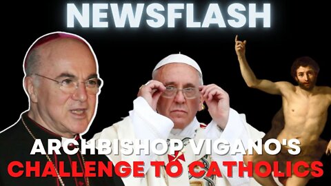 NEWSFLASH: Archbishop Vigano's CHALLENGE to Catholics - How Long Will You Allow This to Continue?