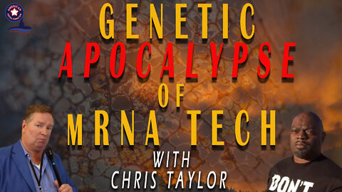 Genetic Apocalypse of mRNA Tech with Chris Taylor | Unrestricted Truths Ep. 76