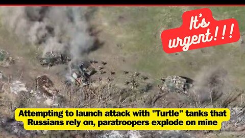 Attempting to launch attack with "Turtle" tanks that Russians rely on, paratroopers explode on mine