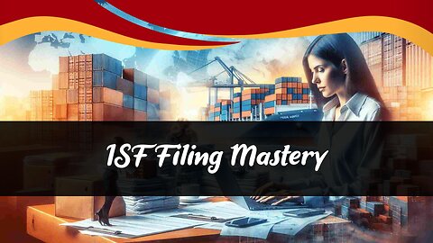 Mastering ISF Filing: 6 Tips for Efficient E-commerce Imports