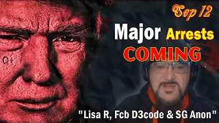 Major Decode Update Today Sep 12: "Major Arrests Coming: Lisa R, Fcb D3code & SG Anon"