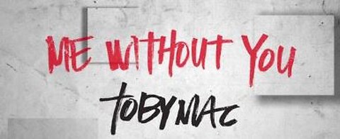 TobyMac - Me Without You (Lyric Video)