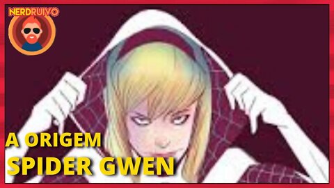 A ORIGEM DA SPIDER GWEN