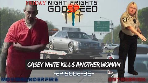 FRIDAY NIGHT FRIGHTS, Ep. #34: Casey White Kills Again