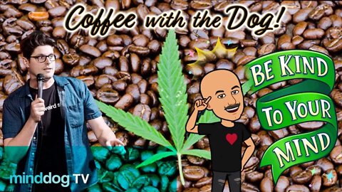 Coffee with the Dog EP110- The 420 Edition with Ron Ripley