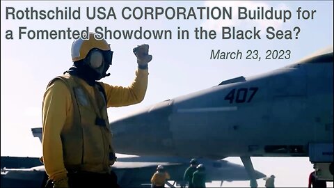 Rothschild USA CORPORATION Buildup for a Fomented Showdown in the Black Sea?