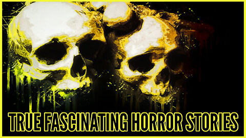 True Fascinating Horror Stories