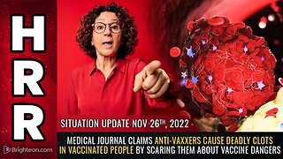 11-26-22 S.U. - Medical Journal Claims Anti-Vaxxers Cause Deadly Clots in Vaxxed People