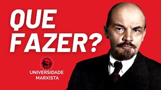 A questão do partido: introdução ao livro "Que Fazer?", de Lênin - Universidade Marxista nº 574