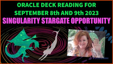 Oracle Deck Reading for September 8th and 9th - Singularity Stargate Opportunity