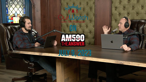 Our Watch on AM590 The Answer // July 9, 2023