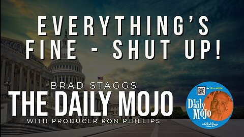 Everything’s Fine - Shut Up! - The Daily Mojo 110823