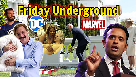 Friday Underground! Vivek slams Media! My Pillow guy was right! Marvel Dc Troubles! WW3 and more!