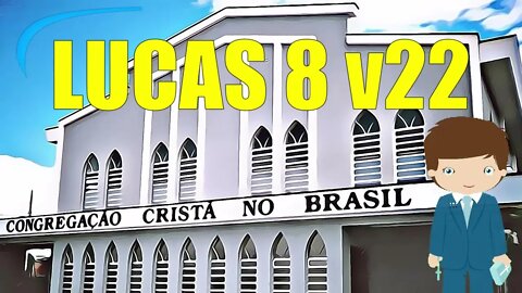 CULTO CCB - PALAVRA CONGREGAÇÃO LUCAS 8 v22