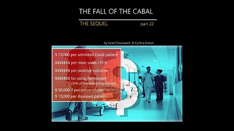 THE SEQUEL TO THE FALL OF THE CABAL PART 22 - COVID 19 - MONEY & MURDER IN HOSPITALS