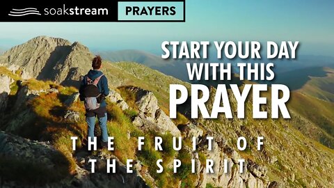 Start Your Day Becoming More Like Christ & Praying Through The Fruit of the Spirit!