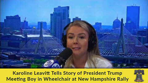 Karoline Leavitt Tells Story of President Trump Meeting Boy in Wheelchair at New Hampshire Rally