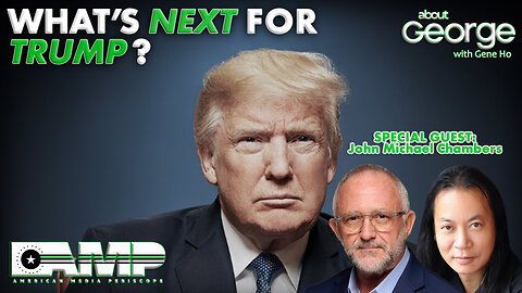 What's NEXT for TRUMP? | About GEORGE with Gene Ho Ep. 196