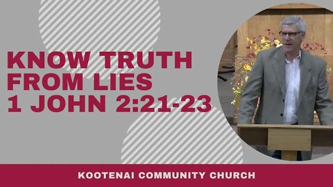 Know Truth from Lies (1 John 2:21-23)