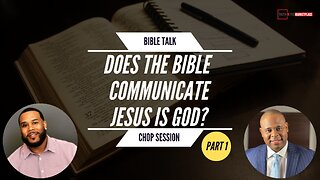 DOES THE BIBLE COMMUNICATE JESUS IS GOD?? - PT. 1