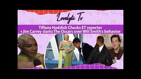 Tiffany Haddish Checks ET reporter +Jim Carrey slams The Oscars over Will Smith's behavior