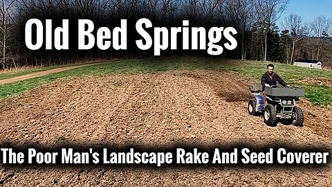 Old Bed Springs: The Poor Man's Landscape Rake and Seed Coverer