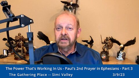 The Power That's Working In Us - Paul's 2nd Prayer in Ephesians - Part 3