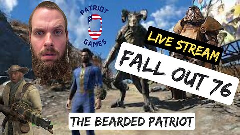 Fall Out 76 | Live Stream | Live Patriot Games