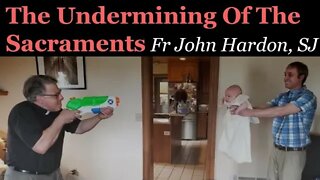 The Undermining Of The Sacraments | Fr John Hardon, SJ
