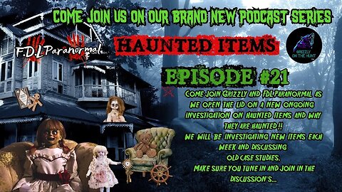 Grizzly On The Hunt With FDL Paranormal ~ Haunted Items And More!