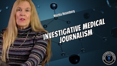 Martha Rosenberg - Investigative Medical Journalism