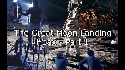 The Great Moon Landing Hoax - Part 1