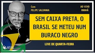 SEM CAIXA PRETA, O BRASIL SE METEU NUM BURACO NEGRO