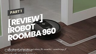 [REVIEW] iRobot Roomba 960 Robot Vacuum- Wi-Fi Connected Mapping, Compatible with Alexa, Ideal...