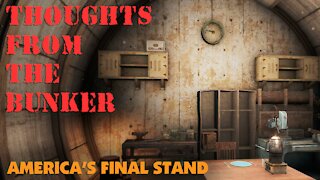 America's Final Stand - Thoughts From the Bunker