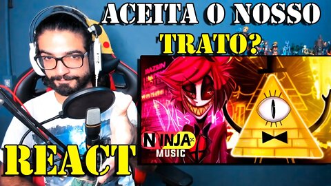 REACT - O Nosso Trato | Alastor e Bill Cipher | Ninja Feat. Papyrus da Batata