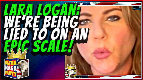 LARA LOGAN: They're lying to us on an EPIC SCALE!