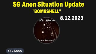 SG Anon Situation Update Aug 12: "BOMBSHELL"