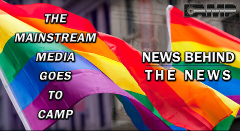 The Mainstream Media Goes to Camp | NEWS BEHIND THE NEWS September 8th, 2023