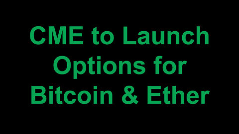 CME to Launch Options for Bitcoin and Ether
