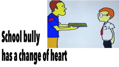 School bully has a change of hart