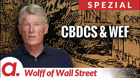 The Wolff of Wall Street SPEZIAL: CBDCs & World Economic Forum