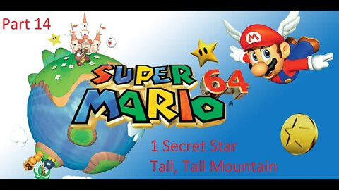 Part 14 Let's Play Super Mario 64 - 1 Secret Star, Tall Tall Mountain