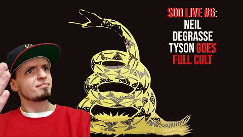 SOD Live #6 - Neil Degrasse Tyson Goes FULL CULT