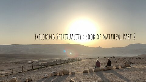Exploring Spirituality: Book of Matthew, Part 2