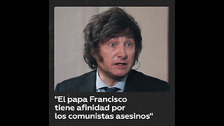 Milei: “El papa Francisco está del lado de dictaduras sangrientas”
