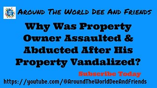 Property Owner Assaulted & Abducted After His Property Vandalized? (clip)