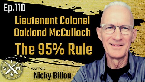 SMP EP110: Lieutenant Colonel Oakland McCulloch - The 95% Rule