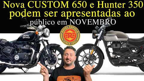 Nova CUSTOM 650 Royal Enfield e Nova Hunter 350 podem ser apresentadas ao público em NOVEMBRO